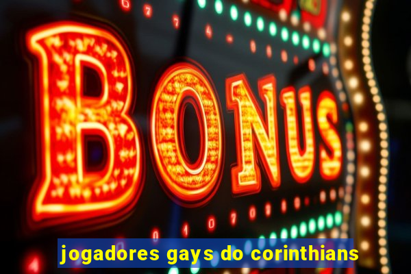 jogadores gays do corinthians